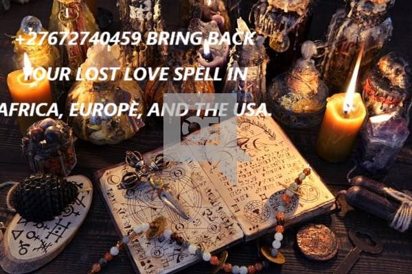 +27672740459 MOST TRUSTED POWERFUL LOVE SPELL CASTER.