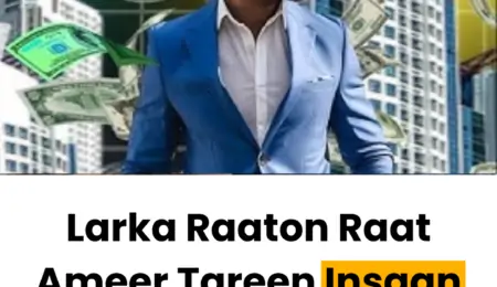 Larki Ke Baap Ne Kaha Larka Gareeb Hai Larka Raaton Raat Ameer Tareen Insaan Kaise Bana